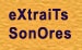eXtraiTs

SonOres
