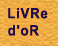LiVRe

d'oR